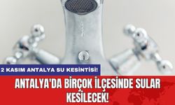 2 Kasım Antalya su kesintisi! Antalya'da birçok ilçesinde sular kesilecek!