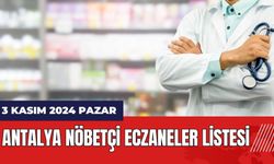 3 Kasım 2024 Pazar Antalya Nöbetçi Eczaneler Listesi