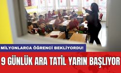 9 günlük ara tatil yarın başlıyor