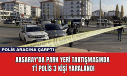 Aksaray'da Park Yeri Tartışmasında 1'i Polis 3 Kişi Yaralandı