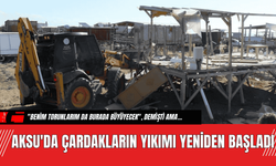 Aksu'da Çardakların Yıkımı Yeniden Başladı