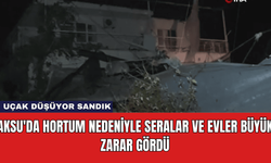 Aksu'da Hortum Nedeniyle Seralar ve Evler Büyük Zarar Gördü