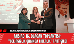 ANSİAD 16. Olağan Toplantısı: "Belirsizlik Çağında Liderlik" Tartışıldı