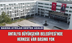 Antalya Büyükşehir Belediyesi'nde Herkese Var Basına Yok