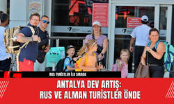 Antalya Dev Artış: Rus ve Alman Turistler Önde