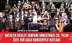 Antalya Devlet Senfoni Orkestrası 25. Yılını Özel Bir Gala Konseriyle Kutladı