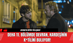 Deha 11. Bölümde Devran, Kardeşinin K*tilini Buluyor!