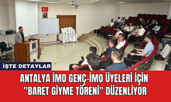 Antalya İMO Genç-İMO Üyeleri İçin "Baret Giyme Töreni" Düzenliyor