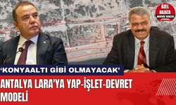 Antalya Lara'ya Yap-İşlet-Devret Modeli