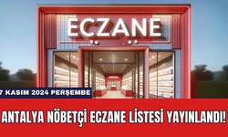 Antalya Nöbetçi Eczane Listesi Yayınlandı! 7 Kasım 2024 Perşembe