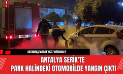 Antalya Serik'te Park Halindeki Otomobilde Yangın Çıktı