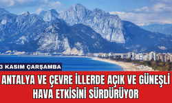 Antalya ve Çevre İllerde Açık ve Güneşli Hava Etkisini Sürdürüyor