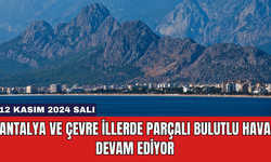 Antalya ve Çevre İllerde Parçalı Bulutlu Hava Devam Ediyor