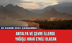 Antalya ve Çevre İllerde Yağışlı Hava Etkili Olacak