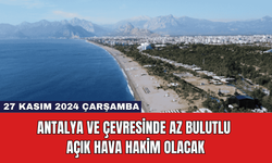 Antalya ve Çevresinde Az Bulutlu Açık Hava Hakim Olacak