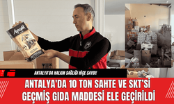 Antalya'da 10 Ton Sahte ve SKT’si Geçmiş Gıda Maddesi Ele Geçirildi