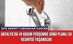 Antalya’da 14 Kasım Perşembe Günü Planlı Su Kesintisi Yaşanacak