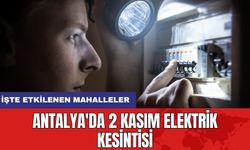 Antalya'da 2 Kasım elektrik kesintisi! İşte etkilenen mahalleler