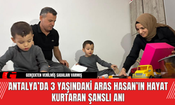 Antalya’da 3 Yaşındaki Aras Hasan’ın Hayat Kurtaran Şanslı Anı