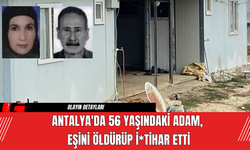 Antalya'da 56 Yaşındaki Adam, Eşini Öldürüp İ*tihar Etti