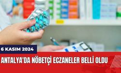 Antalya'da 6 Kasım 2024 Nöbetçi Eczaneler Belli Oldu