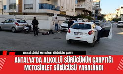 Antalya’da Alkollü Sürücünün Çarptığı Motosiklet Sürücüsü Yaralandı