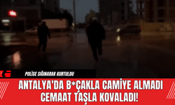 Antalya'da B*çakla Camiye Almadı Cemaat Taşla Kovaladı!