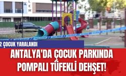 Antalya'da Çocuk Parkında Dehş*t! Pompalı Tüfekten Çıkan Saçmalar 2 Çocuğu Yaraladı