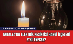 Antalya'da Elektrik Kesintisi Hangi İlçeleri Etkileyecek?