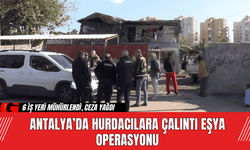 Antalya’da Hurdacılara Çalıntı Eşya Operasyonu