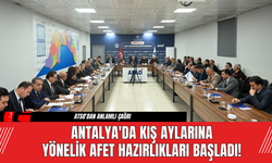 Antalya'da Kış Aylarına Yönelik Afet Hazırlıkları Başladı!