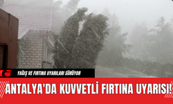 Antalya'da Kuvvetli Fırtına Uyarısı!