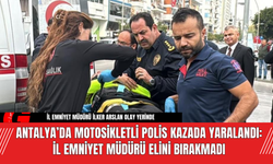 Antalya’da Motosikletli Polis Kazada Yaralandı: İl Emniyet Müdürü Elini Bırakmadı