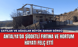 Antalya'da Şiddetli Fırtına ve Hortum Hayatı Felç Etti