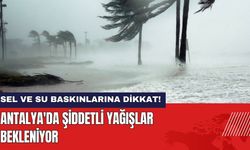 Antalya'da Şiddetli Yağışlar Bekleniyor! Sel ve Su Baskınlarına Dikkat!