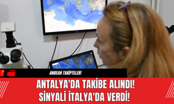 Antalya'da Takibe Alındı! Sinyali İtalya'da Verdi!