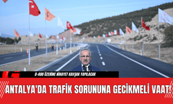 Antalya'da Trafik Sorununa Gecikmeli Vaat!