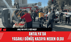 Antalya’da Yasaklı Dönüş Kazaya Neden Oldu