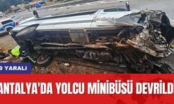 Antalya'da Yolcu Minibüsü Devrildi: 9 Yaralı