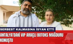 Antalya'daki VIP Araçlı Botoks Mağduru Konuştu