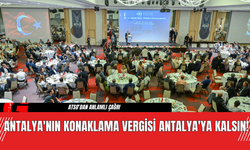 Antalya'nın Konaklama Vergisi Antalya'ya Kalsın!