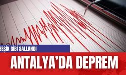 SONDAKİKA | ANTALYA'DA DEPREM