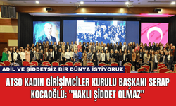 ATSO Kadın Girişimciler Kurulu Başkanı Serap Kocaoğlu: "Haklı Şiddet Olmaz"