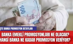 Banka emekli promosyonları ne olacak? Hangi Banka Ne Kadar Promosyon Veriyor?