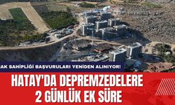 Hatay'da Depremzedelere 2 Günlük Ek Süre: Hak Sahipliği Başvuruları Yeniden Alınıyor!