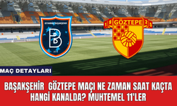 Başakşehir  Göztepe Maçı Ne Zaman Saat Kaçta Hangi Kanalda? Muhtemel 11'ler