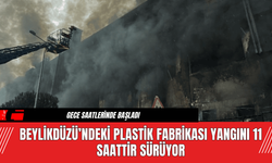 Beylikdüzü’ndeki Plastik Fabrikası Yangını 11 Saattir Sürüyor