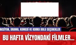 Bu Hafta Vizyondaki Filmler... Aksiyon, Drama, Komedi ve Korku Dolu Seçenekler