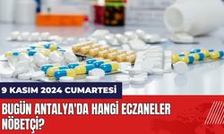 Bugün Antalya'da Hangi Eczaneler Nöbetçi? 9 Kasım 2024