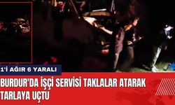 Burdur'da İşçi Servisi Tarlaya Uçtu: 1'i Ağır 6 Yaralı